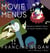 Movie Menus - Recipes for Perfect Meals with Your Favorite Films: A Cookbook