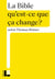 La Bible - Qu'est-ce que ça change ?