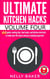 Ultimate Kitchen Hacks - Volume 4 - Ultimate Kitchen Hacks, #4