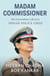 Madam Commissioner - The Extraordinary Life of an Indian Police Chief