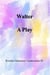 "Walter" A Play
