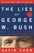 The Lies of George W. Bush - Mastering the Politics of Deception