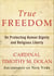 True Freedom - On Protecting Human Dignity and Religious Liberty
