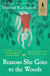 Reasons She Goes to the Woods - LONGLISTED FOR THE BAILEYS WOMEN'S PRIZE FOR FICTION 2014