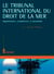Le Tribunal international du droit de la mer - Organisation, compétence et procédure