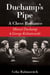 Duchamp's Pipe - A Chess Romance--Marcel Duchamp and George Koltanowski