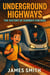 Underground Highways: The History of Subways for Kids