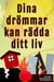 Dina drömmar kan rädda ditt liv