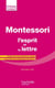Montessori, l'esprit et la lettre - Transformer ses pratiques de classe à la lumière de la pédagogie Montessori