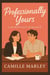 Professionally Yours: A Workplace Romance - Yours Maybe, #2