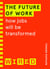 The Future of Work (WIRED guides) - How jobs will be transformed