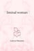 Liminal Woman