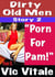 Dirty Old Men Story 2 “Porn  For  Pam!”