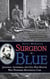 Surgeon in Blue - Jonathan Letterman, the Civil War Doctor Who Pioneered Battlefield Care