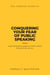 The Concise Guide to Conquering Your Fear of Public Speaking - Concise Guide Series, #4