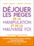 Déjouer les pièges de la manipulation et de la mauvaise foi - 3e éd.