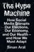 The Hype Machine - How Social Media Disrupts Our Elections, Our Economy and Our Health – and How We Must Adapt