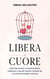 Libera il Cuore: Scopri Come Superare la Dipendenza Emotiva, Riconoscere le Relazioni Tossiche e Costruire una Vita Autentica con Amore e Autostima