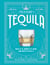 A Field Guide to Tequila - What It Is, Where It's From, and How to Taste It