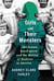 Girls and Their Monsters - The Genain Quadruplets and the Making of Madness in America