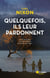 Quelque fois, ils leur pardonnent