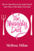 The Naughty Diet - The 10-Step Plan to Eat and Cheat Your Way to the Body You Want