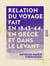 Relation du voyage fait en 1843-44, en Grèce et dans le Levant