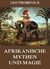 Afrikanische Mythen und Magie