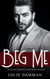 Beg Me - Arranged Marriage Dark Mafia Romance - Mob Love, #9