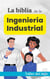 La biblia de la Ingeniería Industrial - Las biblias Industriales de Taller del inge