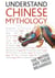 Understand Chinese Mythology - Explore the timeless, fascinating stories of Chinese folklore