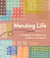 Mending Life - A Handbook for Repairing Clothes and Hearts (and Patching to Practice Sustainable Fashion and Fix the Clothes You Love)