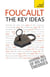 Foucault - The Key Ideas - Foucault on philosophy, power, and the sociology of knowledge: a concise introduction