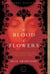The Blood of Flowers - A Novel