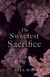 The Sweetest Sacrifice - Short and Smutty