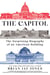 The Capitol - The Surprising Biography of an American Building
