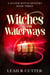 Witches and Waterways - A Water Witch Mystery, #3