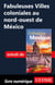 Fabuleuses Villes coloniales au nord-ouest de México