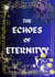 The Echoes of Eternityy