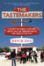 The Tastemakers - A Celebrity Rice Farmer, a Food Truck Lobbyist, and Other Innovators Putting Food Trends on Your Plate
