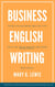 Business English Writing: Effective Business Writing Tips and  Will Help You Write Better and More Effectively at Work