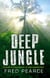 Deep Jungle - Journey To The Heart Of The Rainforest