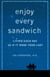 Enjoy Every Sandwich - Living Each Day As If It Were Your Last