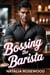 Bossing the Barista: A Coffee Shop, Enemies-to-Lovers Romance - Hard to Handle
