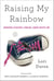 Raising My Rainbow - Adventures in Raising a Fabulous, Gender Creative Son