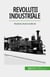 Revoluții industriale - Nașterea lumii moderne