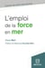 L'emploi de la force en mer