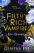Filthy Rich Vampires: For Eternity - TikTok made me buy it! Twilight meets Gossip Girl in this totally gripping and next-level spicy vampire romance