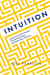 Intuition - Unlock Your Brain's Potential to Build Real Intuition and Make Better Decisions