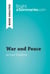 War and Peace by Leo Tolstoy (Book Analysis) - Detailed Summary, Analysis and Reading Guide